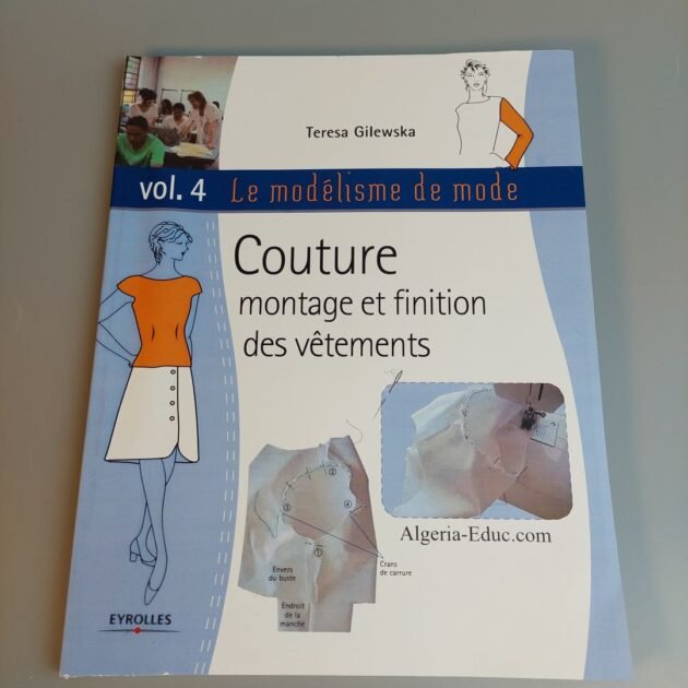 Le modélisme de mode - Volume 4 - Couture, montage et finition des vêtements