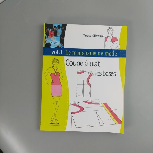 Le modélisme de mode - Volume 1 - Coupe à plat : Les bases