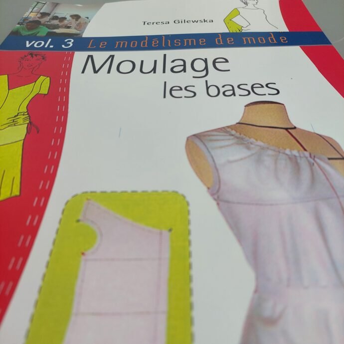 Le modélisme de mode - Volume 3 - Moulage les bases