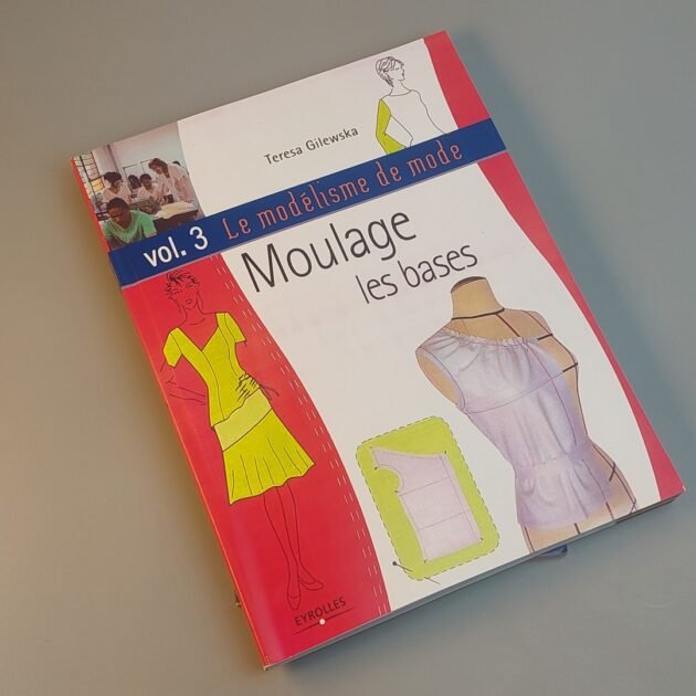 Le modélisme de mode - Volume 3 - Moulage les bases